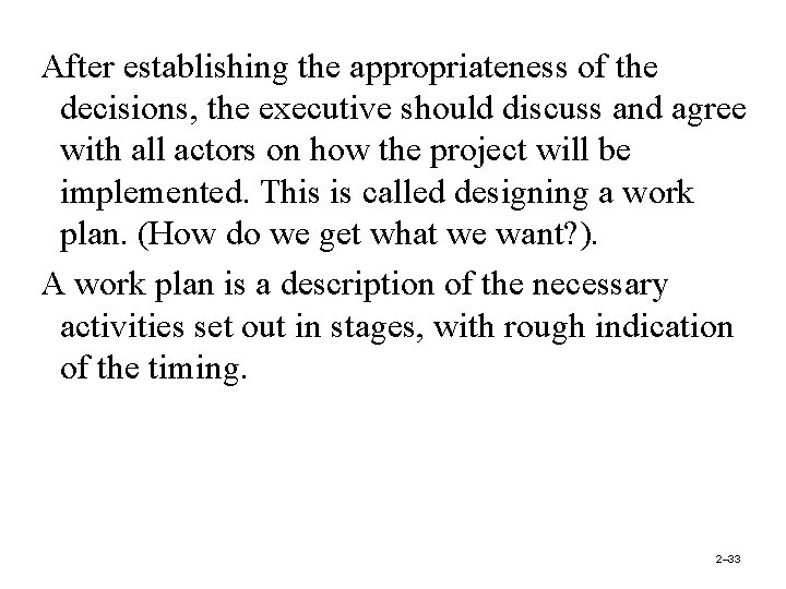 After establishing the appropriateness of the decisions, the executive should discuss and agree with