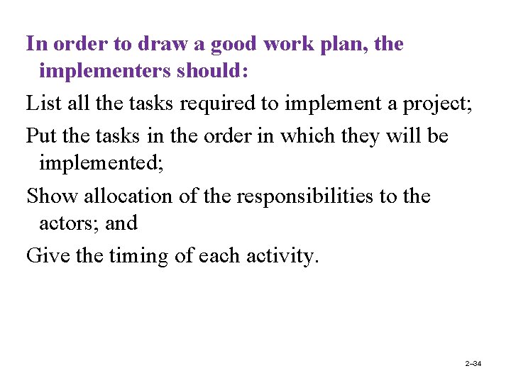 In order to draw a good work plan, the implementers should: List all the