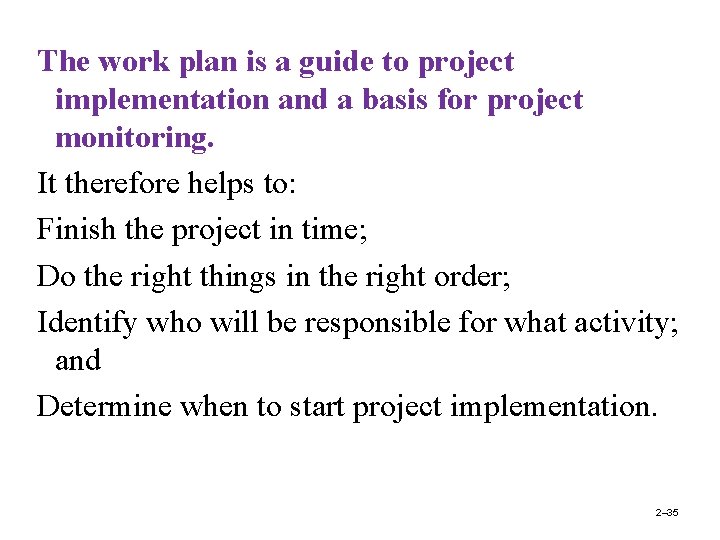 The work plan is a guide to project implementation and a basis for project