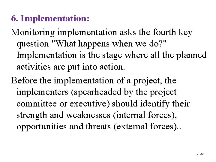 6. Implementation: Monitoring implementation asks the fourth key question "What happens when we do?