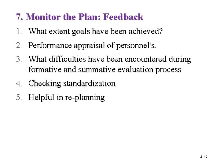 7. Monitor the Plan: Feedback 1. What extent goals have been achieved? 2. Performance