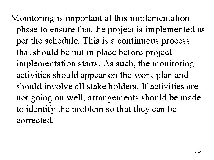 Monitoring is important at this implementation phase to ensure that the project is implemented