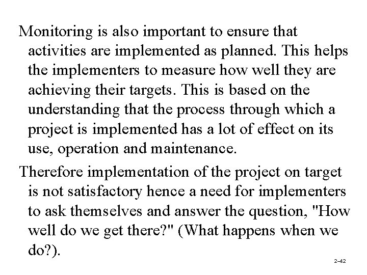 Monitoring is also important to ensure that activities are implemented as planned. This helps