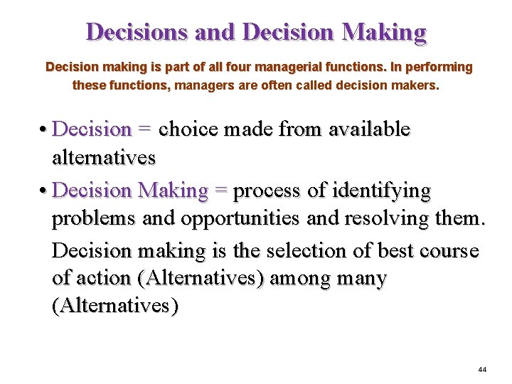 Decisions and Decision Making Decision making is part of all four managerial functions. In