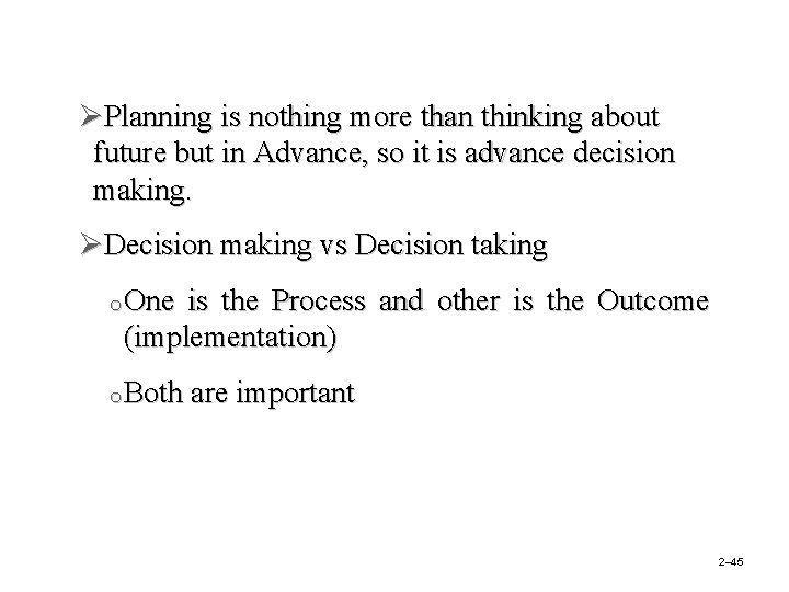 ØPlanning is nothing more than thinking about future but in Advance, so it is