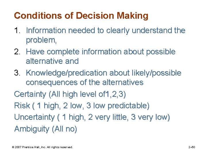 Conditions of Decision Making 1. Information needed to clearly understand the problem, 2. Have