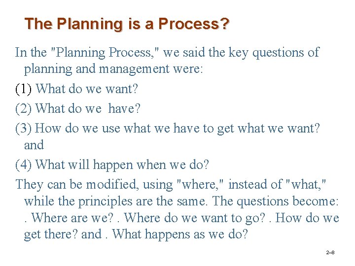 The Planning is a Process? In the "Planning Process, " we said the key