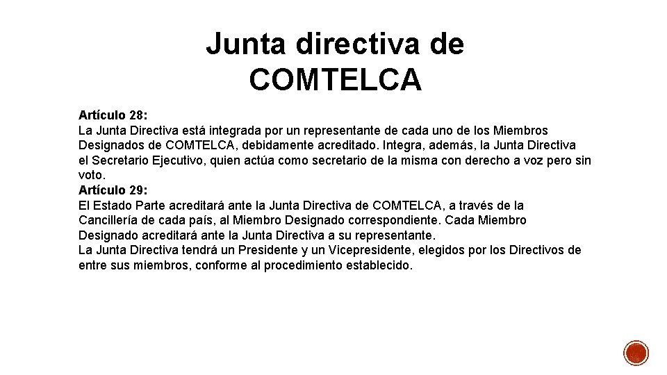 Junta directiva de COMTELCA Artículo 28: La Junta Directiva está integrada por un representante