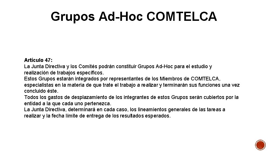 Grupos Ad-Hoc COMTELCA Artículo 47: La Junta Directiva y los Comités podrán constituir Grupos