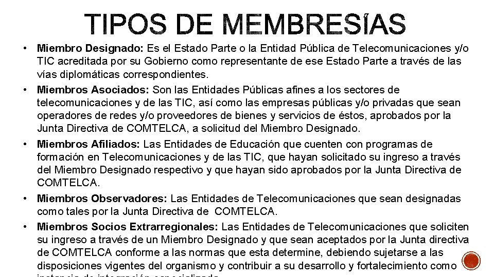  • Miembro Designado: Es el Estado Parte o la Entidad Pública de Telecomunicaciones