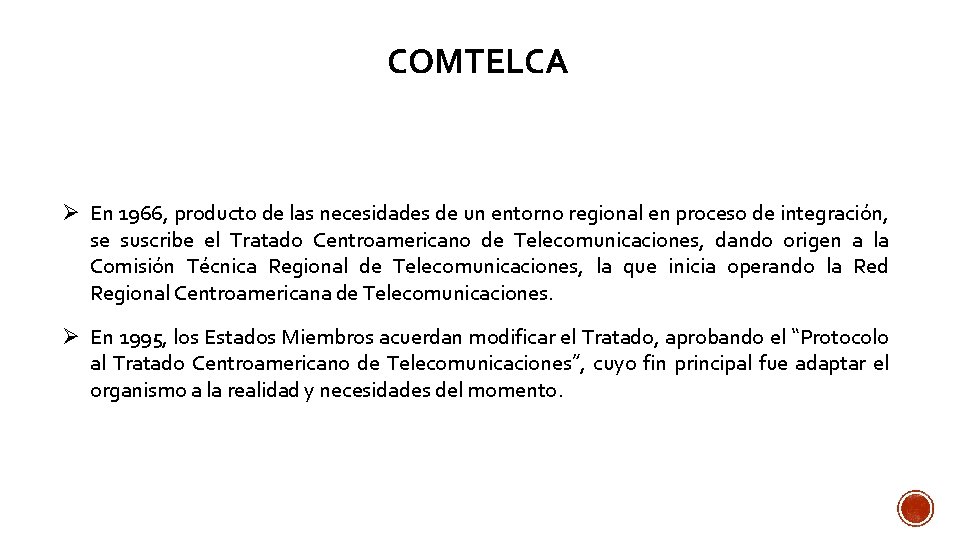 COMTELCA Ø En 1966, producto de las necesidades de un entorno regional en proceso