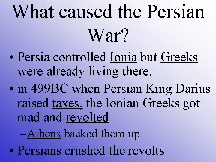 What caused the Persian War? • Persia controlled Ionia but Greeks were already living