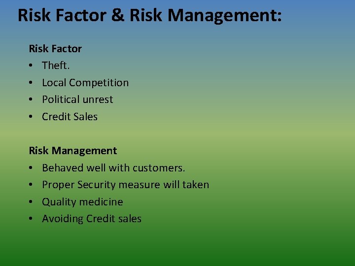 Risk Factor & Risk Management: Risk Factor • Theft. • Local Competition • Political