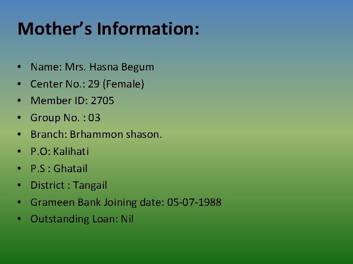 Mother’s Information: • • • Name: Mrs. Hasna Begum Center No. : 29 (Female)