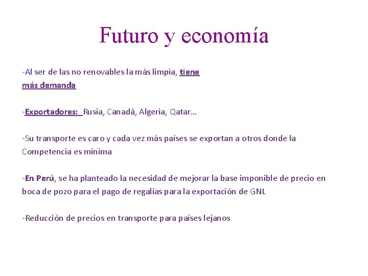 Futuro y economía -Al ser de las no renovables la más limpia, tiene más