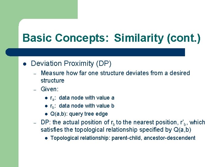 Basic Concepts: Similarity (cont. ) l Deviation Proximity (DP) – – Measure how far