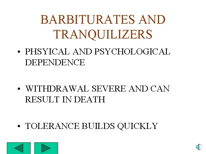 BARBITURATES AND TRANQUILIZERS • PHSYICAL AND PSYCHOLOGICAL DEPENDENCE • WITHDRAWAL SEVERE AND CAN RESULT
