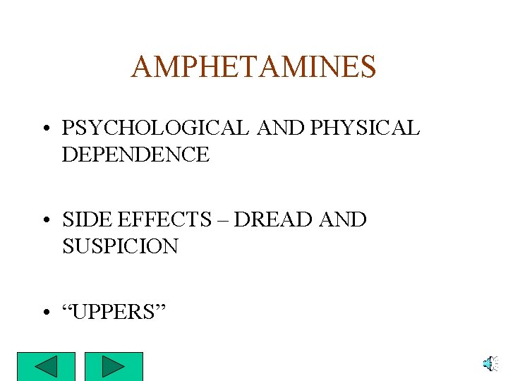 AMPHETAMINES • PSYCHOLOGICAL AND PHYSICAL DEPENDENCE • SIDE EFFECTS – DREAD AND SUSPICION •