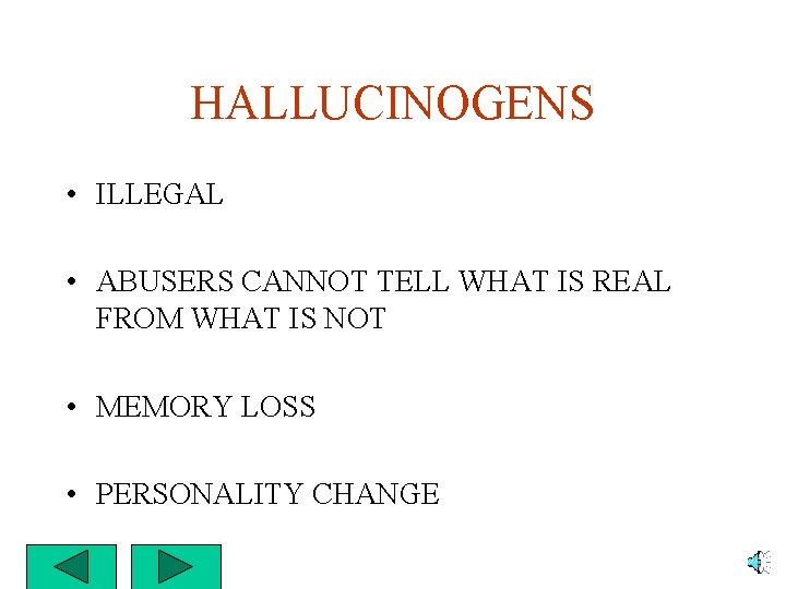 HALLUCINOGENS • ILLEGAL • ABUSERS CANNOT TELL WHAT IS REAL FROM WHAT IS NOT