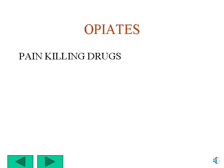 OPIATES PAIN KILLING DRUGS 