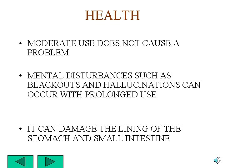 HEALTH • MODERATE USE DOES NOT CAUSE A PROBLEM • MENTAL DISTURBANCES SUCH AS