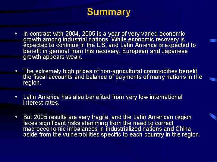 Summary • In contrast with 2004, 2005 is a year of very varied economic