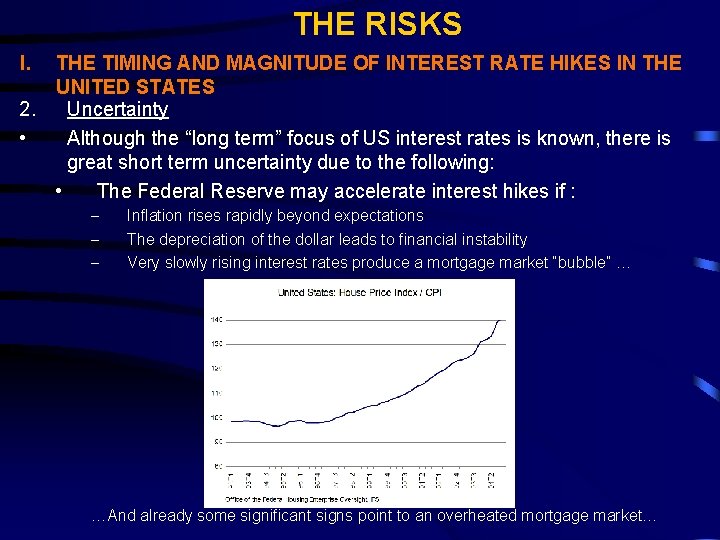 THE RISKS I. THE TIMING AND MAGNITUDE OF INTEREST RATE HIKES IN THE UNITED
