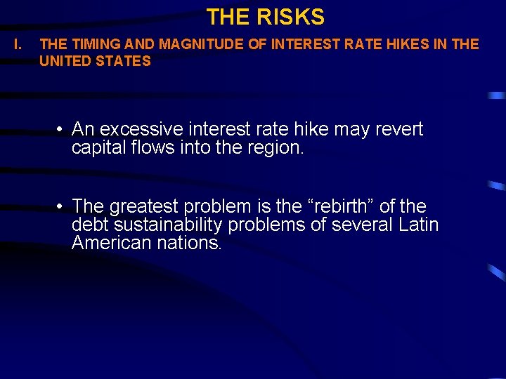 THE RISKS I. THE TIMING AND MAGNITUDE OF INTEREST RATE HIKES IN THE UNITED