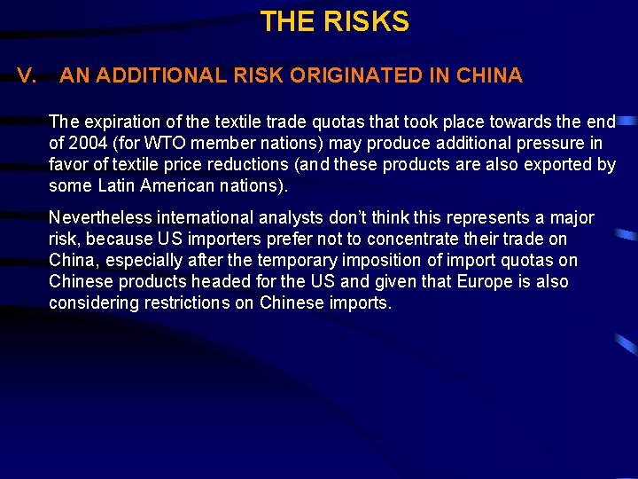 THE RISKS V. AN ADDITIONAL RISK ORIGINATED IN CHINA The expiration of the textile