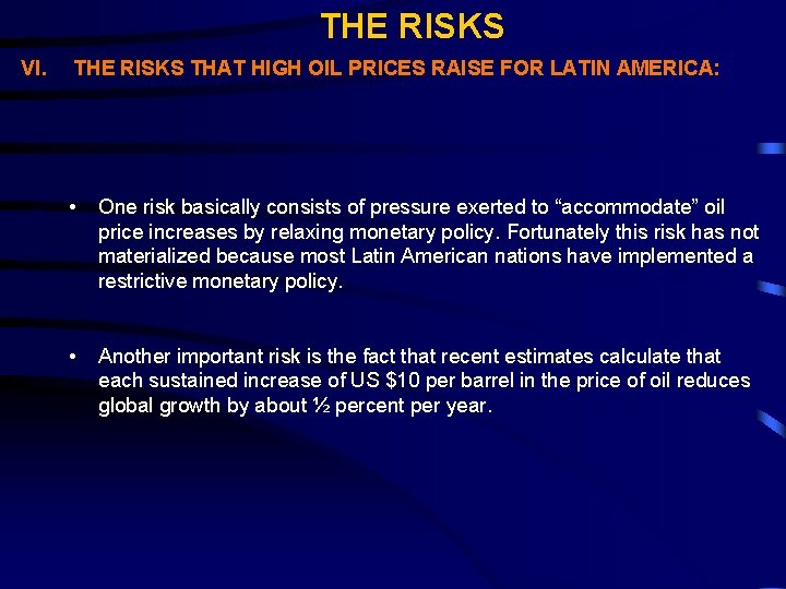 THE RISKS VI. THE RISKS THAT HIGH OIL PRICES RAISE FOR LATIN AMERICA: •