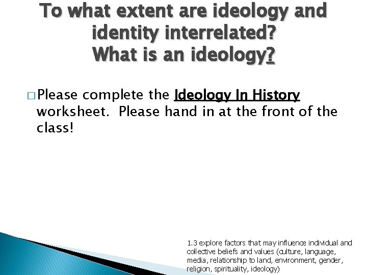 To what extent are ideology and identity interrelated? What is an ideology? � Please