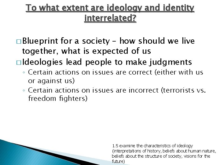 To what extent are ideology and identity interrelated? � Blueprint for a society –