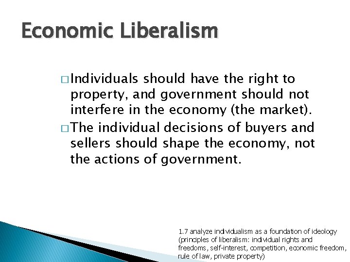 Economic Liberalism � Individuals should have the right to property, and government should not