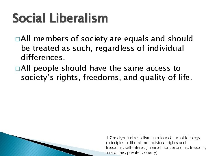 Social Liberalism � All members of society are equals and should be treated as