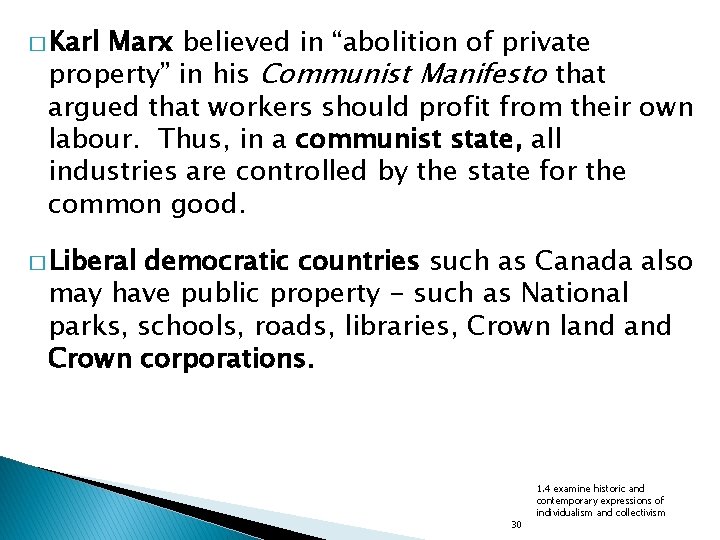 � Karl Marx believed in “abolition of private property” in his Communist Manifesto that