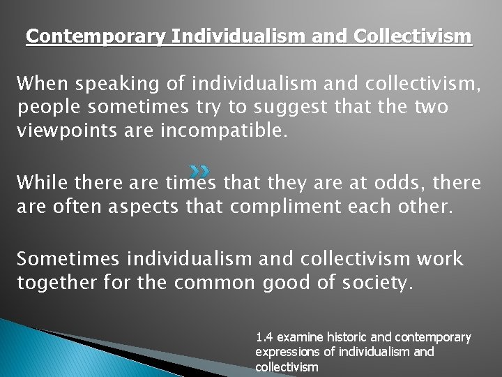 Contemporary Individualism and Collectivism When speaking of individualism and collectivism, people sometimes try to