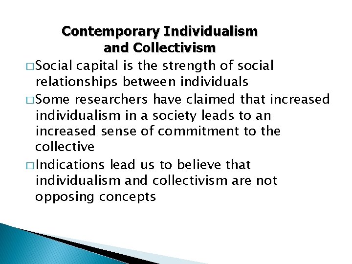 Contemporary Individualism and Collectivism � Social capital is the strength of social relationships between