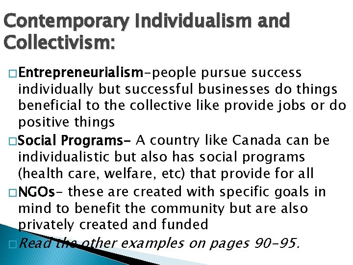 Contemporary Individualism and Collectivism: � Entrepreneurialism-people pursue success individually but successful businesses do things
