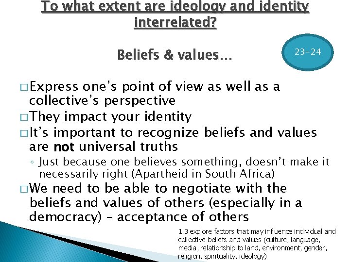 To what extent are ideology and identity interrelated? Beliefs & values… 23 -24 �