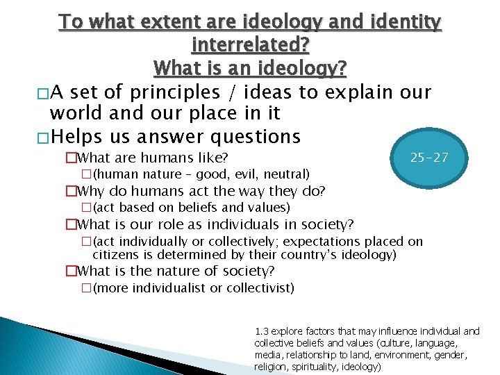 To what extent are ideology and identity interrelated? What is an ideology? � A