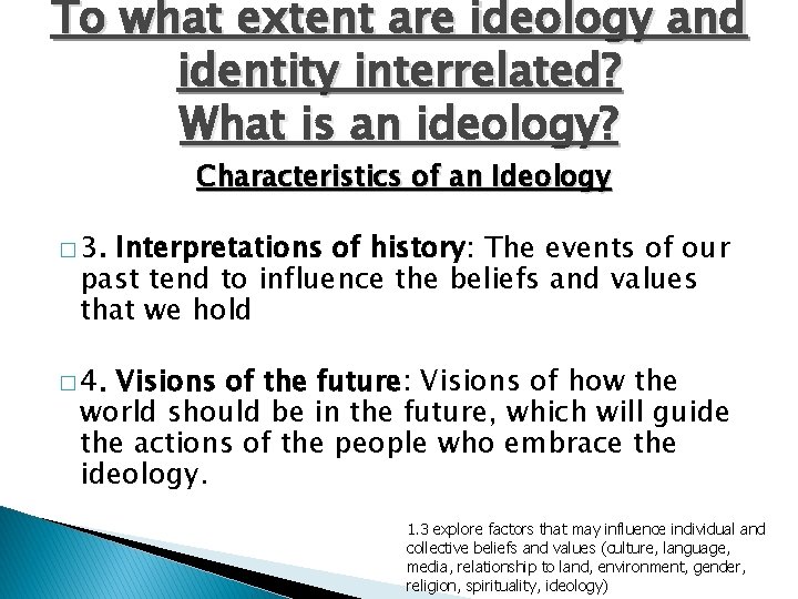 To what extent are ideology and identity interrelated? What is an ideology? Characteristics of