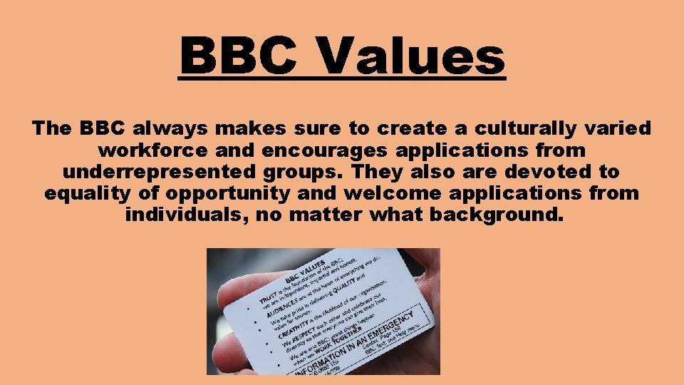 BBC Values The BBC always makes sure to create a culturally varied workforce and