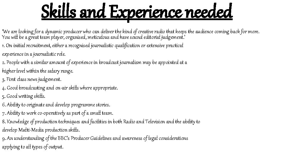 Skills and Experience needed ‘We are looking for a dynamic producer who can deliver