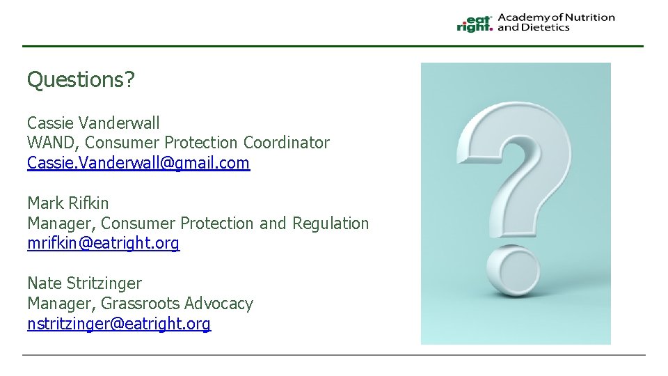 Questions? Cassie Vanderwall WAND, Consumer Protection Coordinator Cassie. Vanderwall@gmail. com Mark Rifkin Manager, Consumer