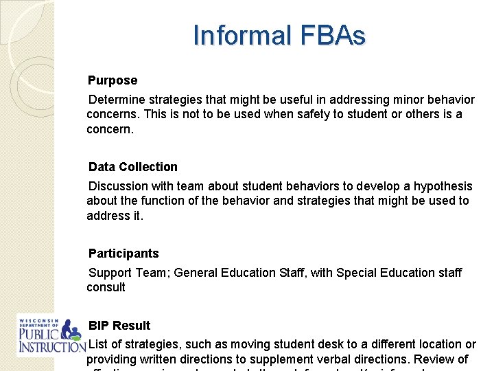 Informal FBAs Purpose Determine strategies that might be useful in addressing minor behavior concerns.