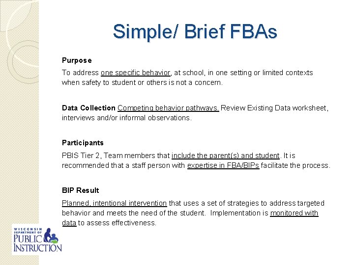 Simple/ Brief FBAs Purpose To address one specific behavior, at school, in one setting