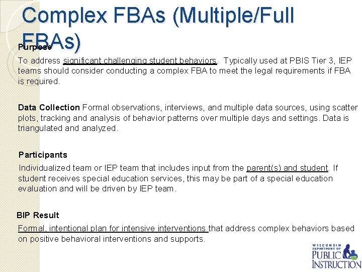 Complex FBAs (Multiple/Full FBAs) Purpose To address significant challenging student behaviors. Typically used at