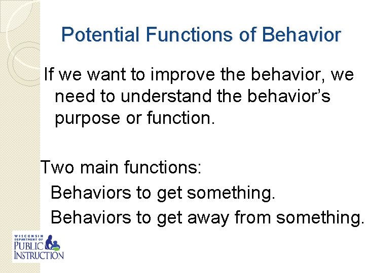 Potential Functions of Behavior If we want to improve the behavior, we need to