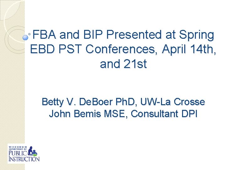 FBA and BIP Presented at Spring EBD PST Conferences, April 14 th, and 21