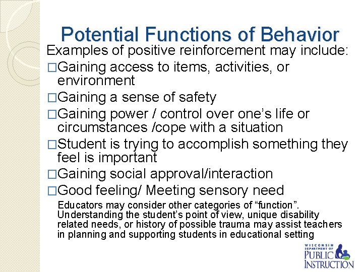 Potential Functions of Behavior Examples of positive reinforcement may include: �Gaining access to items,